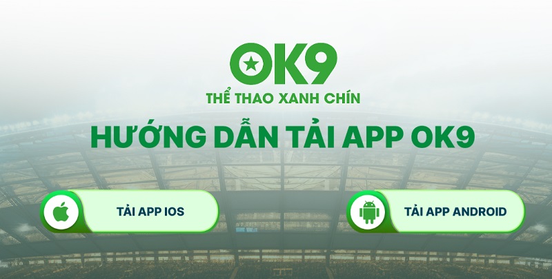 Tải App OK9 - Hướng Dẫn An Toàn & Link Chính Thức 2026 1 Link tải App OK9